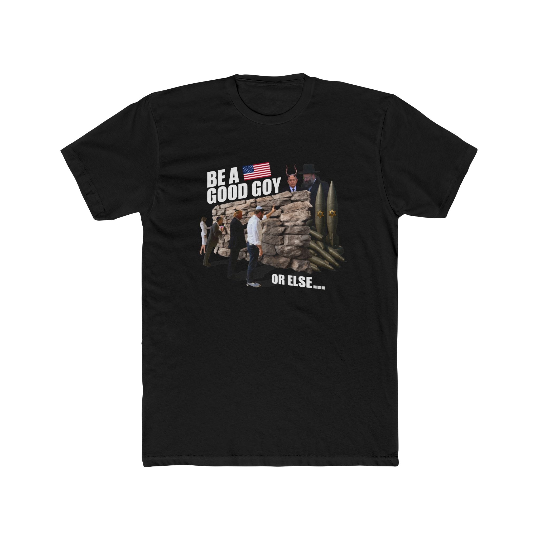 "BE A GOOD GOY OR ELSE" #0001 T-Shirt - JD Vance Trump and Melania Touch the Jerusalem Wall While Netanyahu Watches Tee
