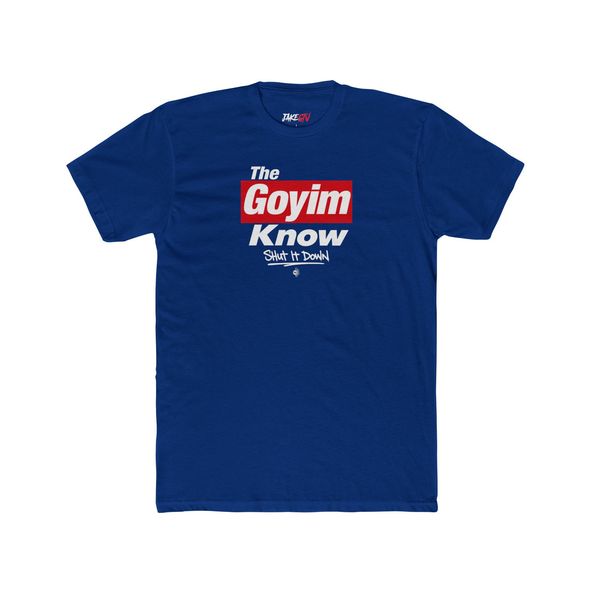 "The Goyim Know" Shut It Down - Noticer Tee