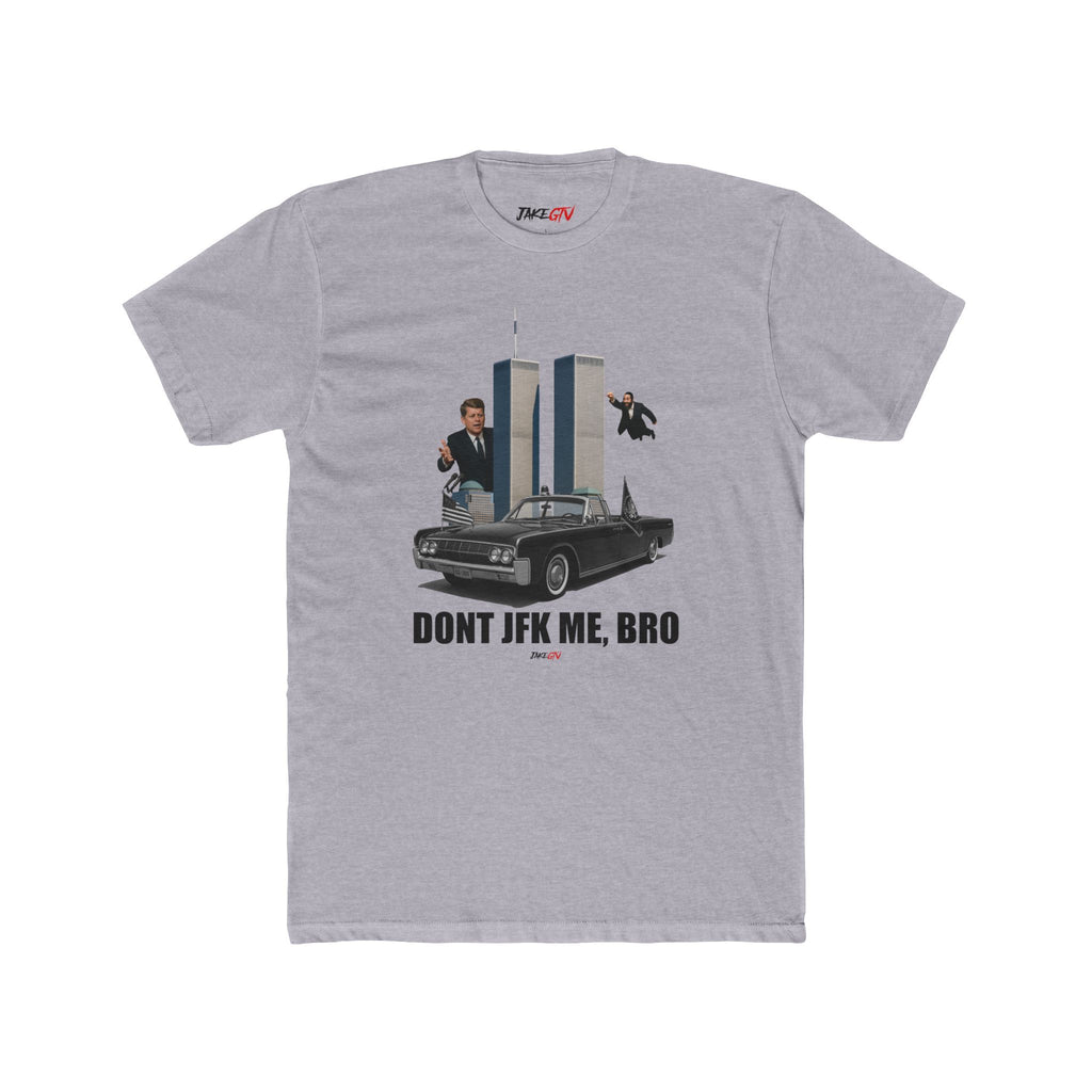 "Don't JFK Me Bro" Noticer Tee