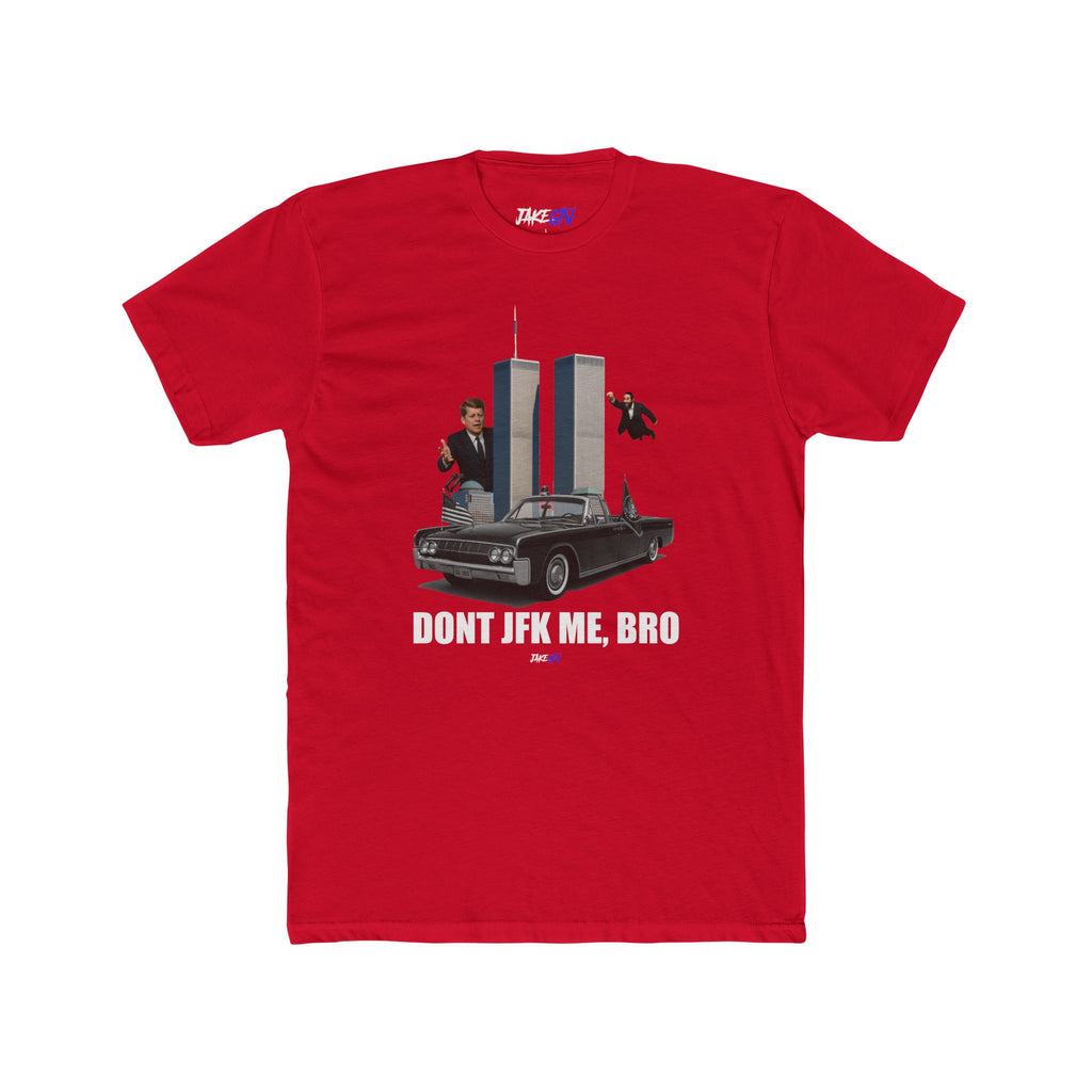 "Don't JFK Me Bro" Noticer Tee