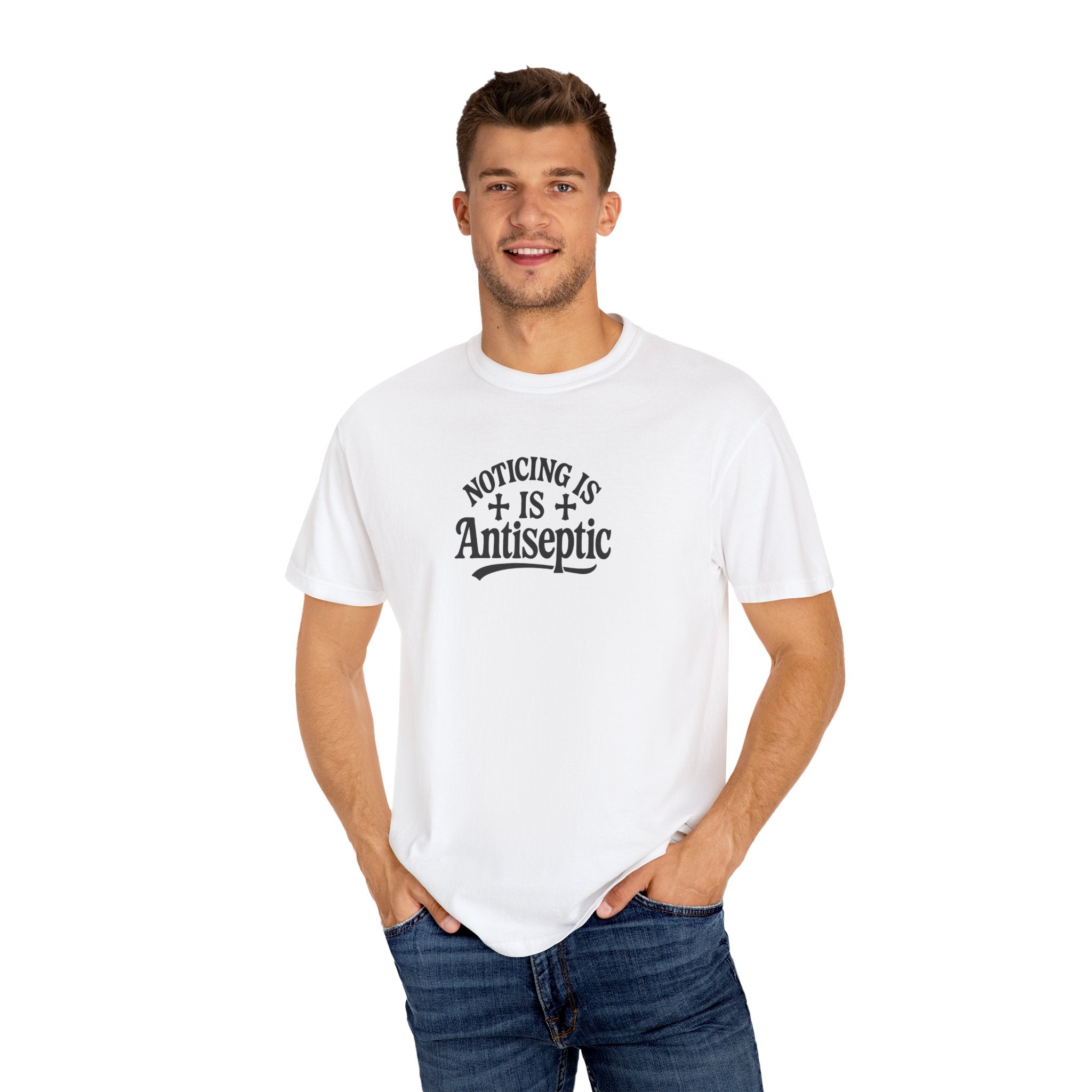 "Noticing Is Antiseptic" Graphic Tee #00001 Unisex T-shirt