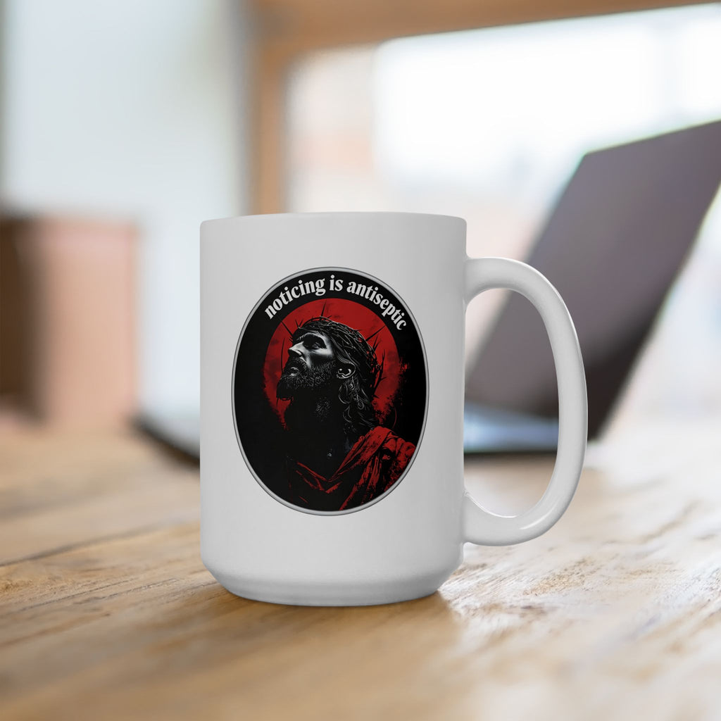 "Noticing Is Antiseptic" Christ Is King Mug (11oz, 15oz)