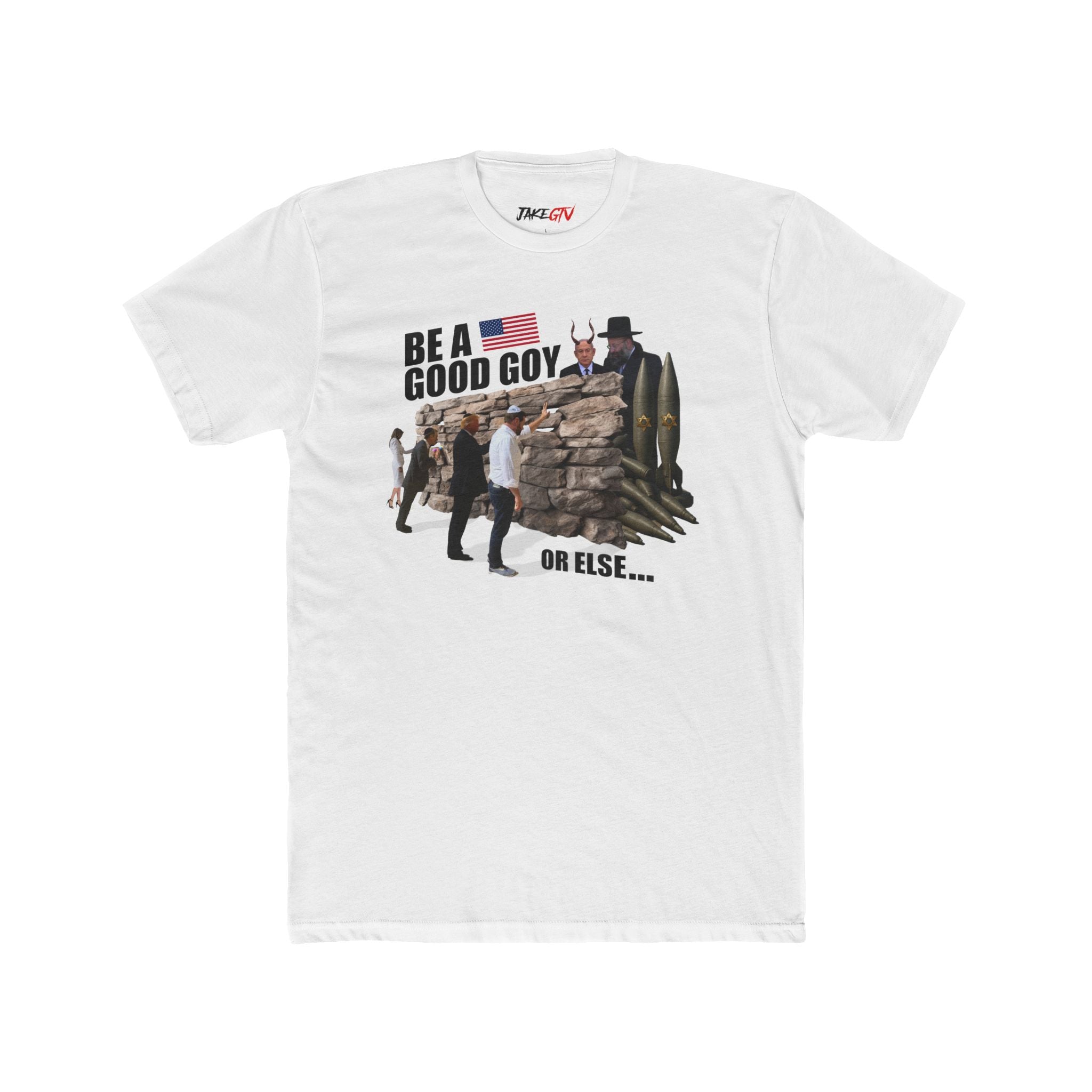 "Be A Good Goy Or Else" Noticer Tee