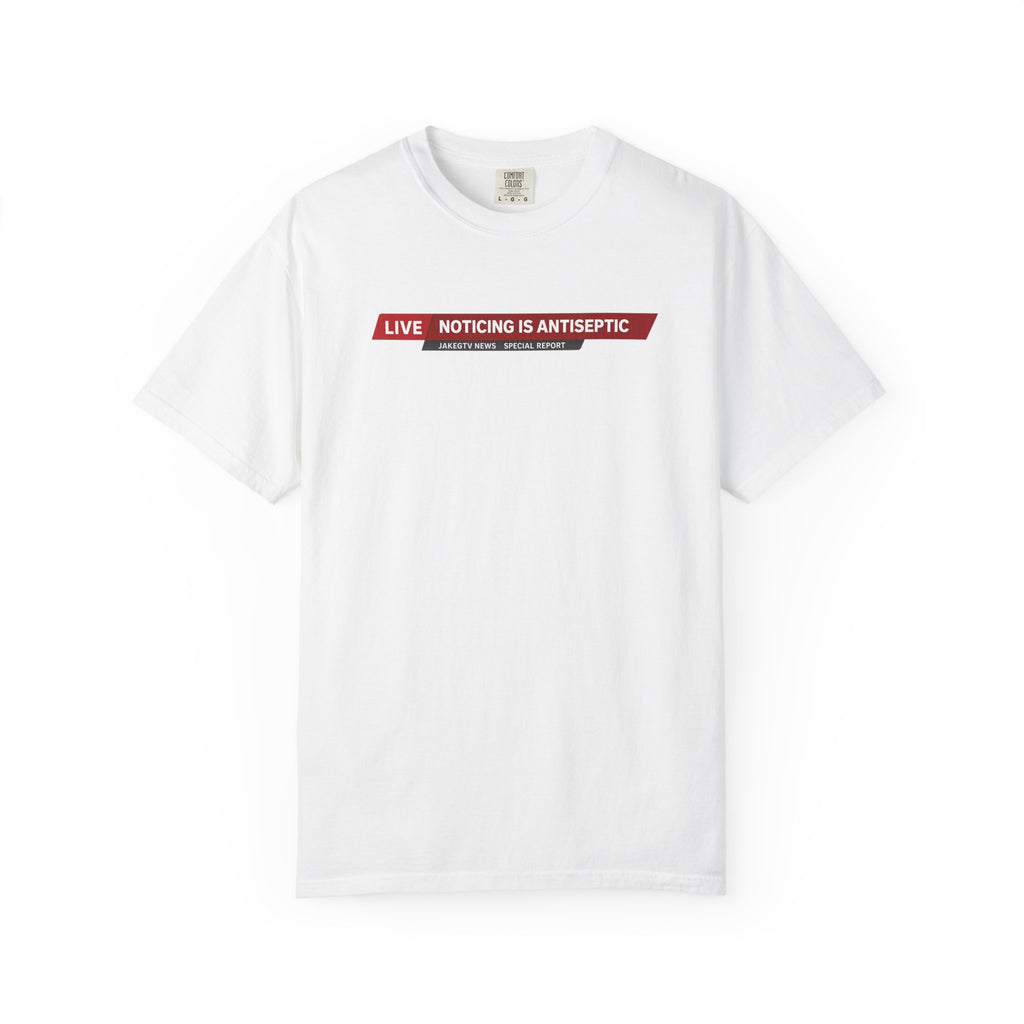 Noticing Is Antiseptic - "The Good Life" Shirt Unisex T-shirt - Truth Seeker Tee