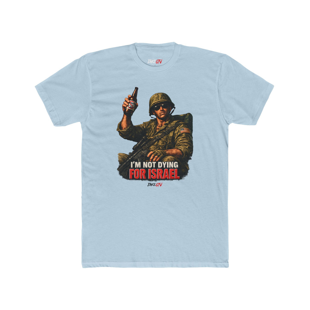 "I'm Not Dying For Israel" Noticer Tee