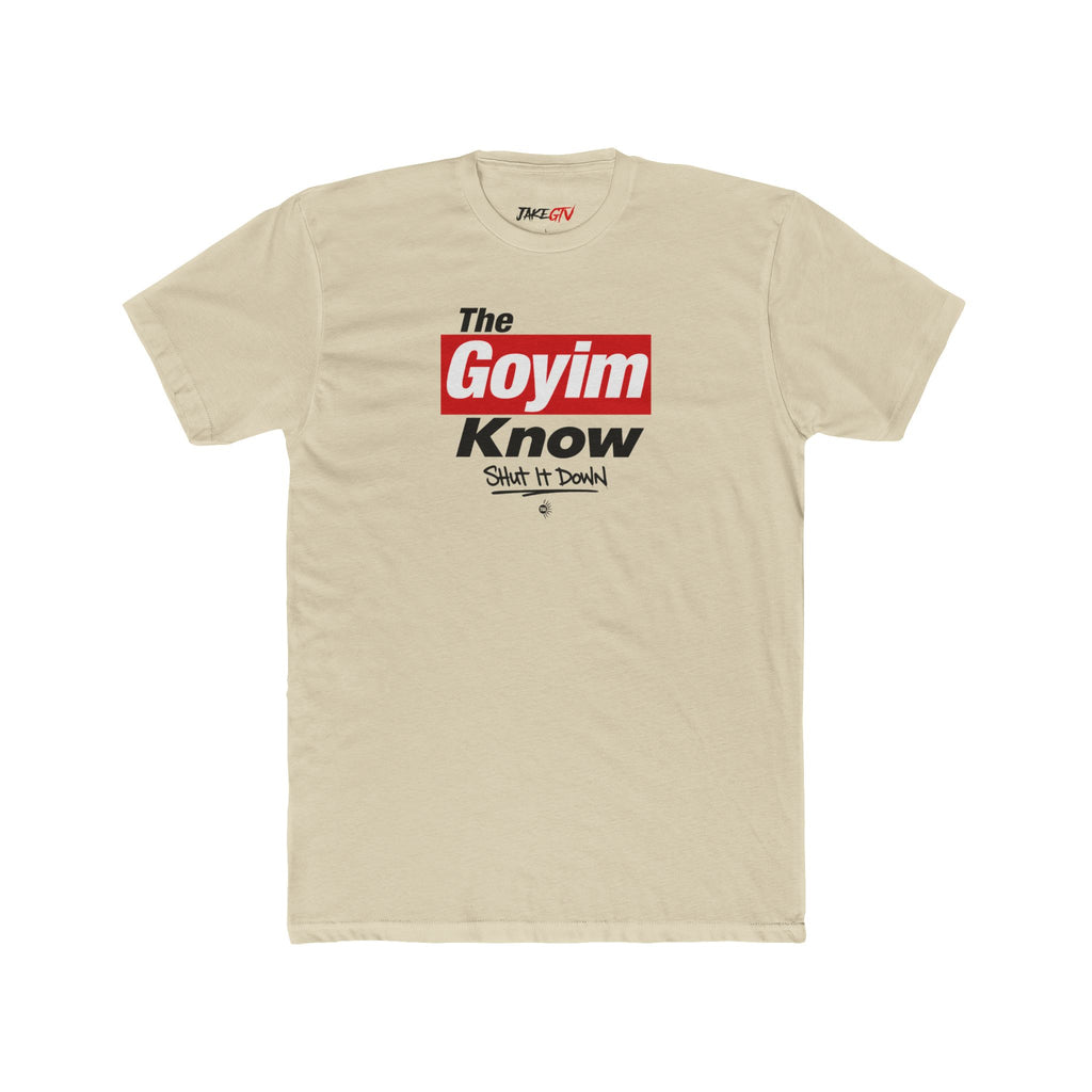 "The Goyim Know" Shut It Down - Noticer Tee