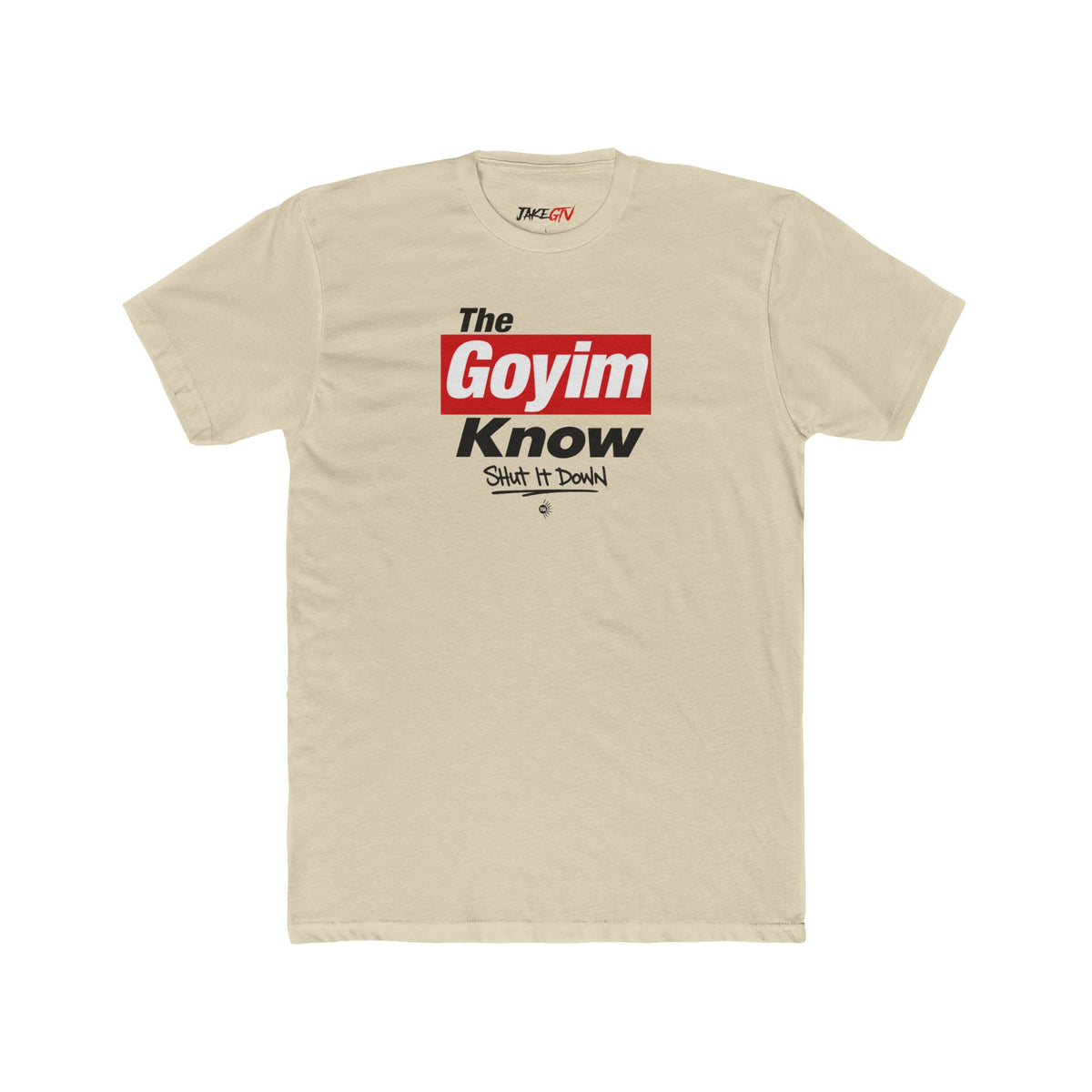 "The Goyim Know" Shut It Down - Noticer Tee