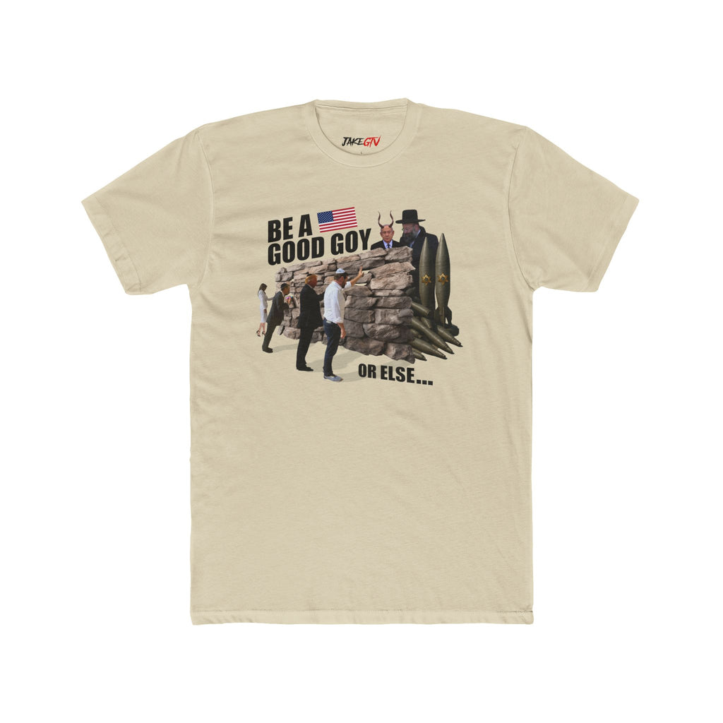 "Be A Good Goy Or Else" Noticer Tee