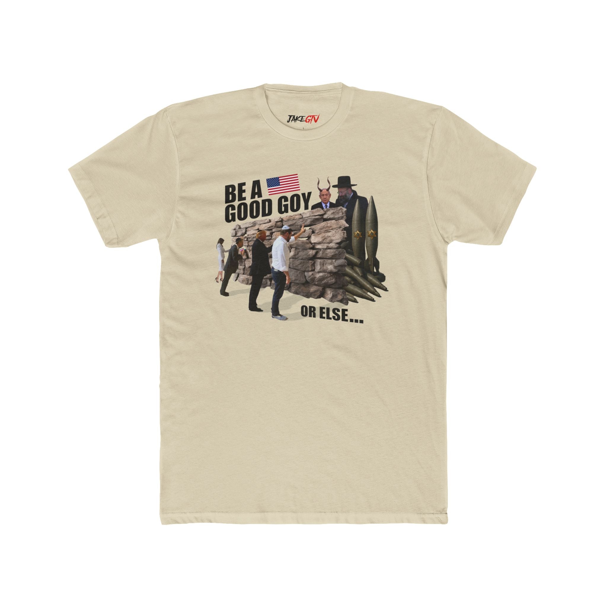 "Be A Good Goy Or Else" Noticer Tee