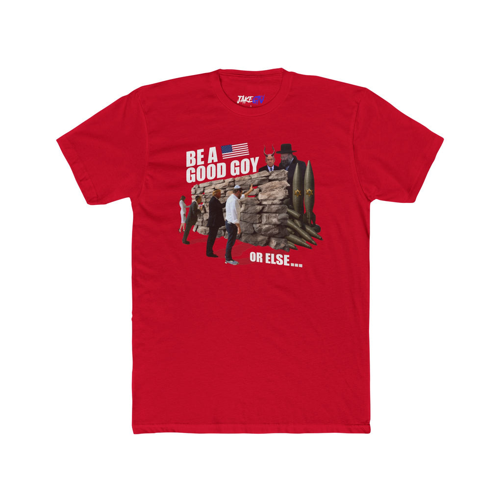 "Be A Good Goy Or Else" Noticer Tee