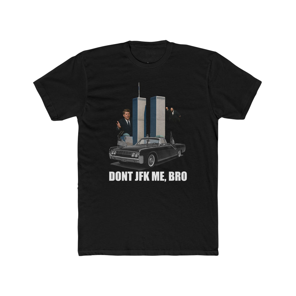 "DON'T JFK ME BRO" T-Shirt - John F. Kennedy Flying Israelis Dancing 911