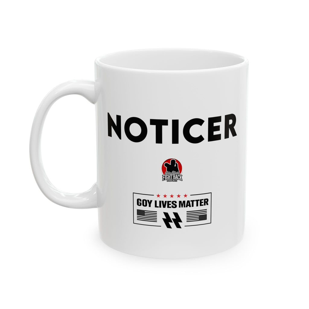 #0003 Noticer Mug - "Noticer" FCK ISRL Ceramic Coffee Cup (11oz, 15oz)