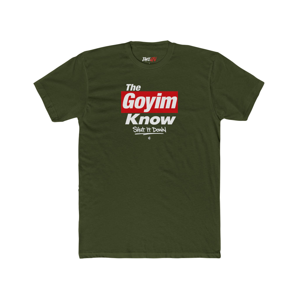 "The Goyim Know" Shut It Down - Noticer Tee