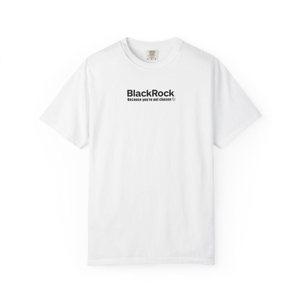 BlackRock "You're Not Chosen" [Company Ties, Mocking Larry Fink CEO, F*** Zionism] - "The Good Life" Shirt Unisex T-shirt - Noticer Tee