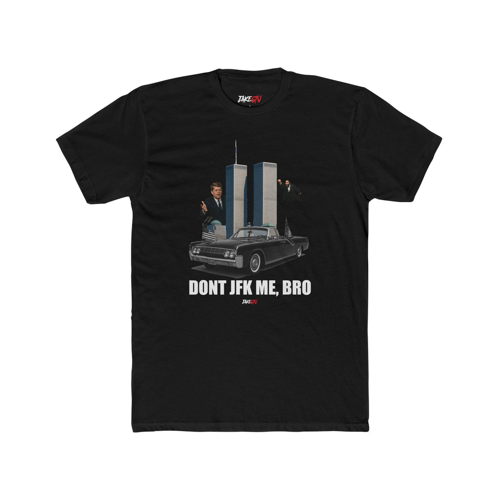 "Don't JFK Me Bro" Noticer Tee