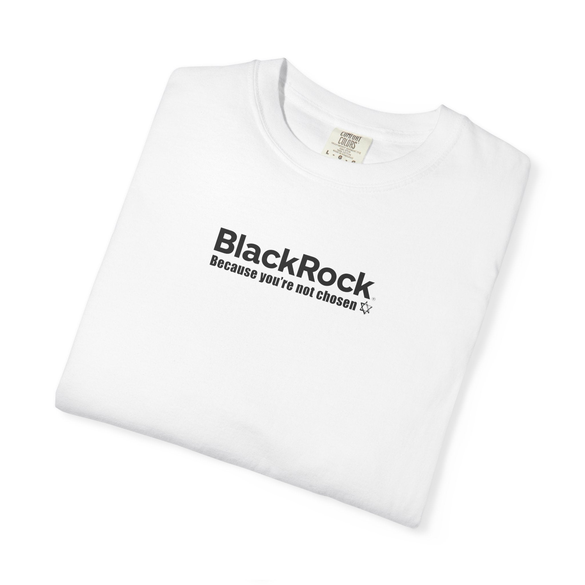 BlackRock "You're Not Chosen" [Company Ties, Mocking Larry Fink CEO, F*** Zionism] - "The Good Life" Shirt Unisex T-shirt - Noticer Tee