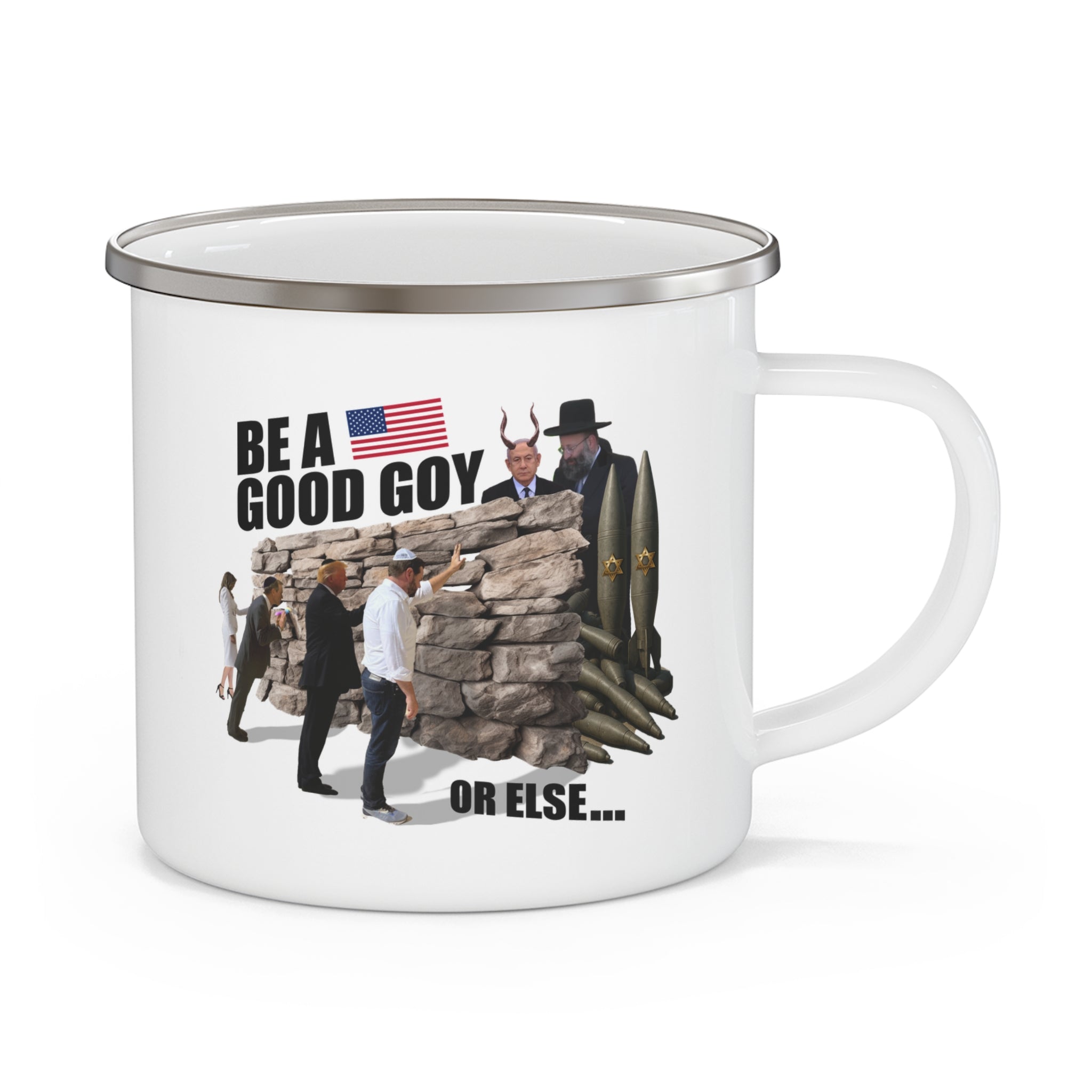 'BE A GOOD GOY OR ELSE' Coffee Mug - Trump Vance Netanyahu Wall Jew Camping Cup - Stainless Steel