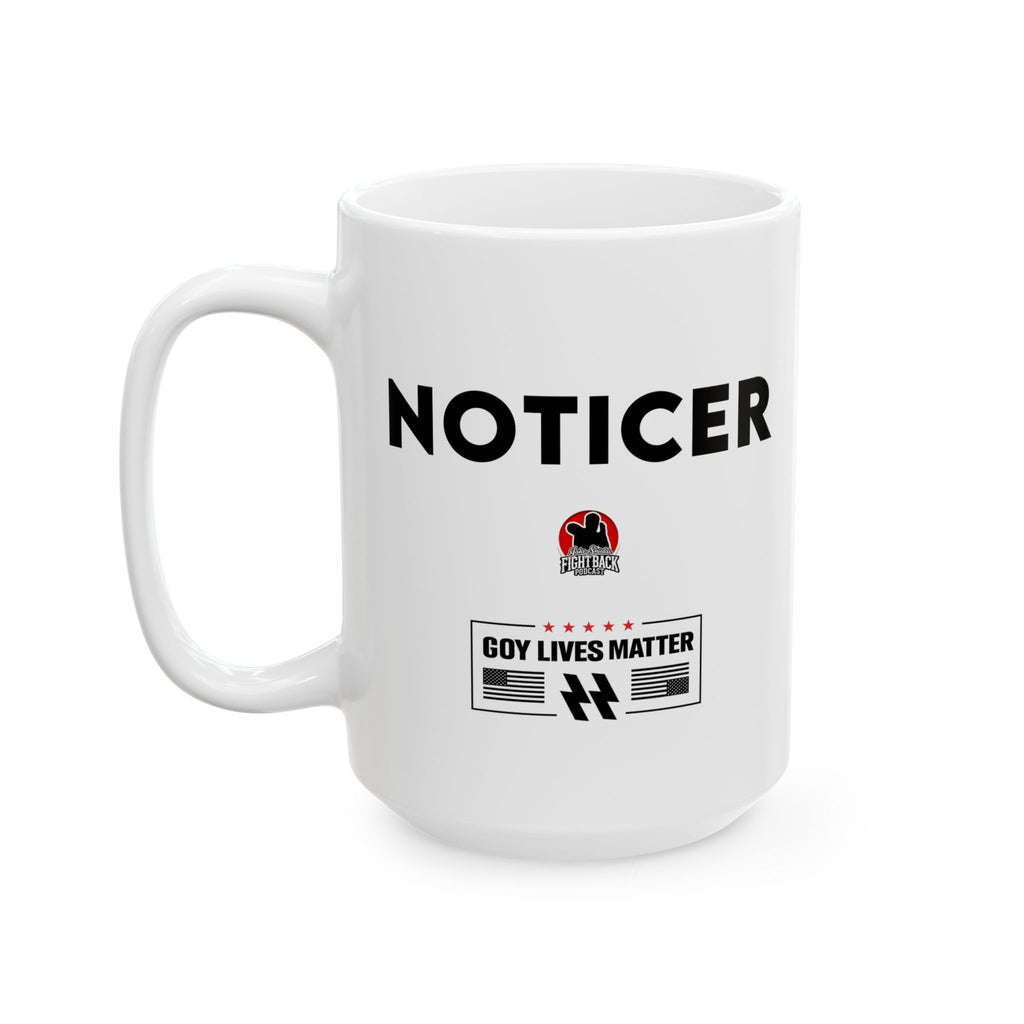 #0003 Noticer Mug - "Noticer" FCK ISRL Ceramic Coffee Cup (11oz, 15oz)
