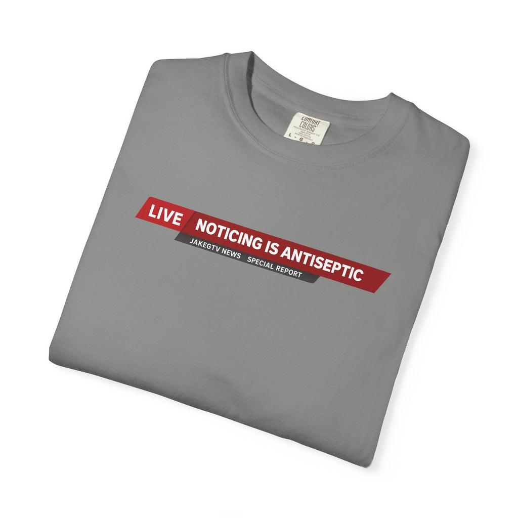 Noticing Is Antiseptic - "The Good Life" Shirt Unisex T-shirt - Truth Seeker Tee