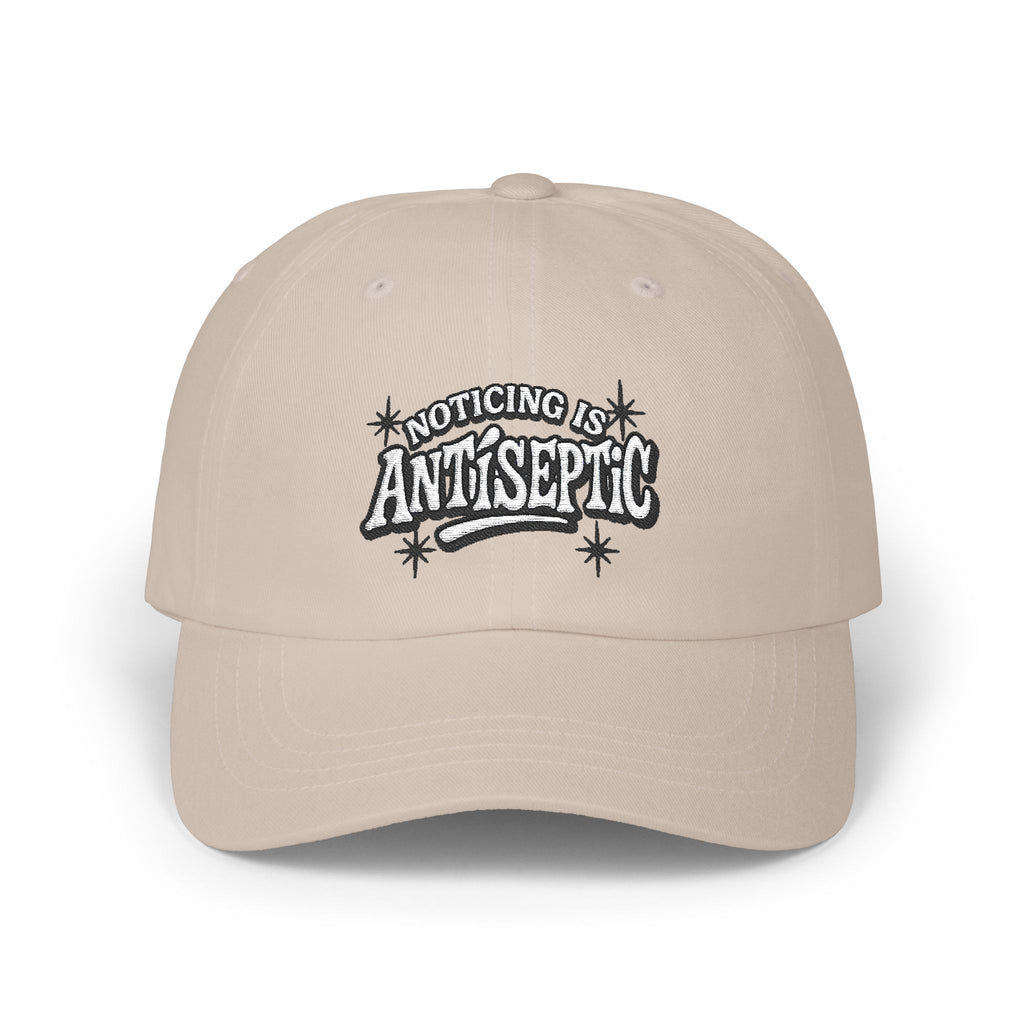 'Noticing is Antiseptic' #001 Classic Dad Cap Unisex