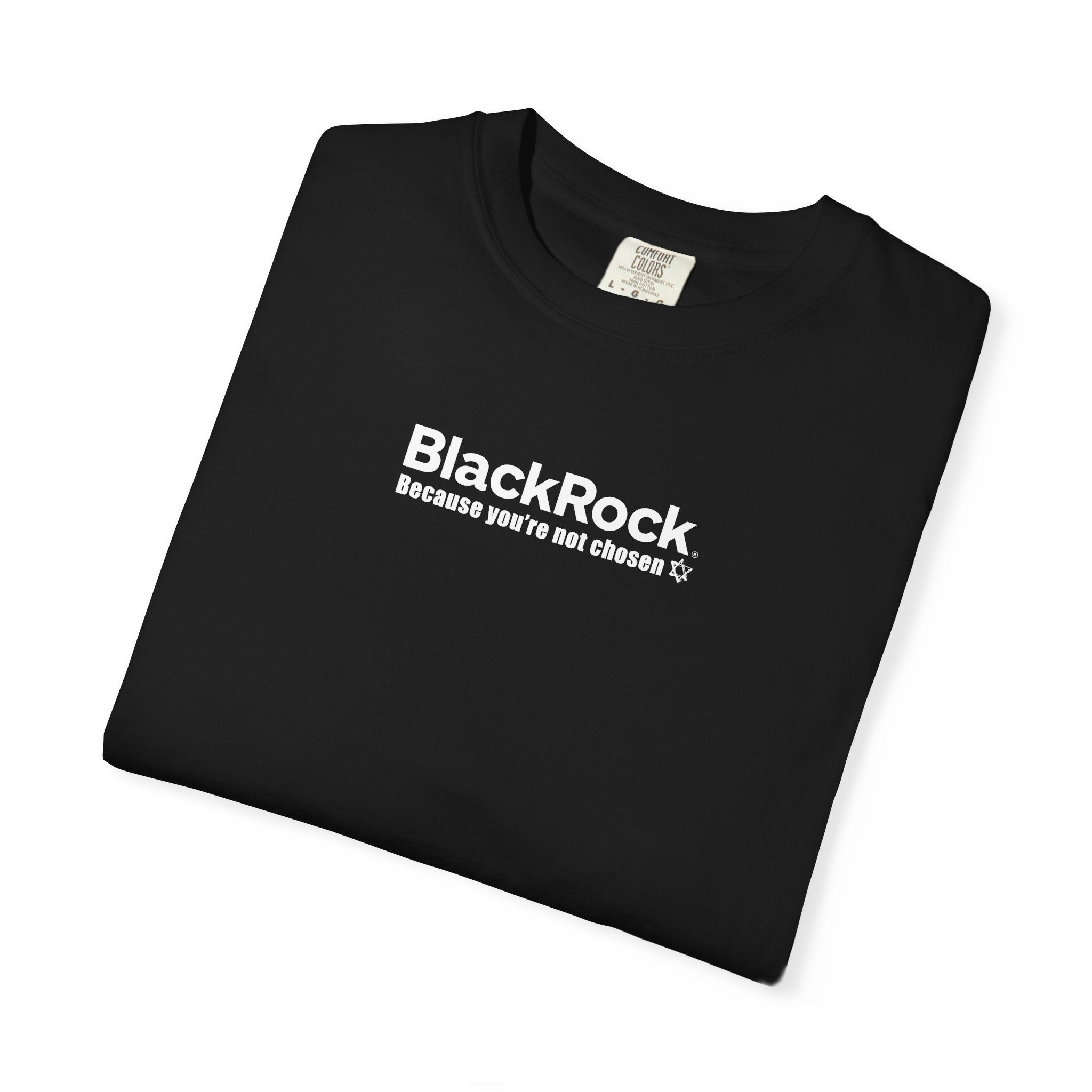 BlackRock "You're Not Chosen" [Company Ties, Mocking Larry Fink CEO, F*** Zionism] - "The Good Life" Shirt Unisex T-shirt - Noticer Tee