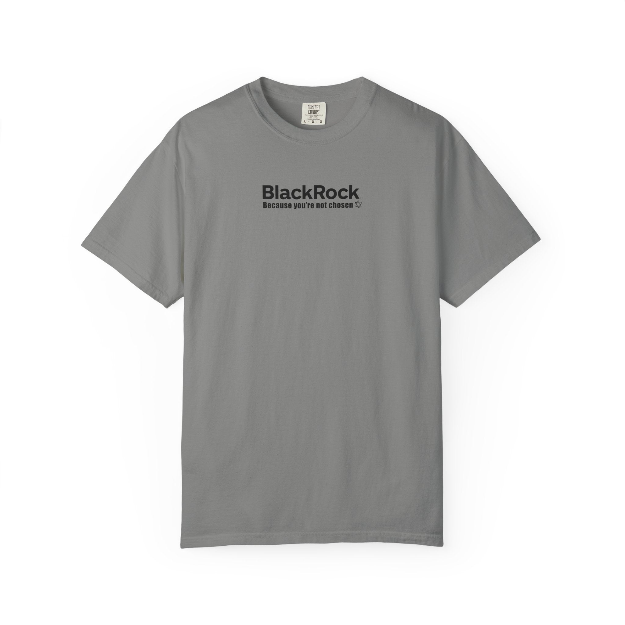 BlackRock "You're Not Chosen" [Company Ties, Mocking Larry Fink CEO, F*** Zionism] - "The Good Life" Shirt Unisex T-shirt - Noticer Tee