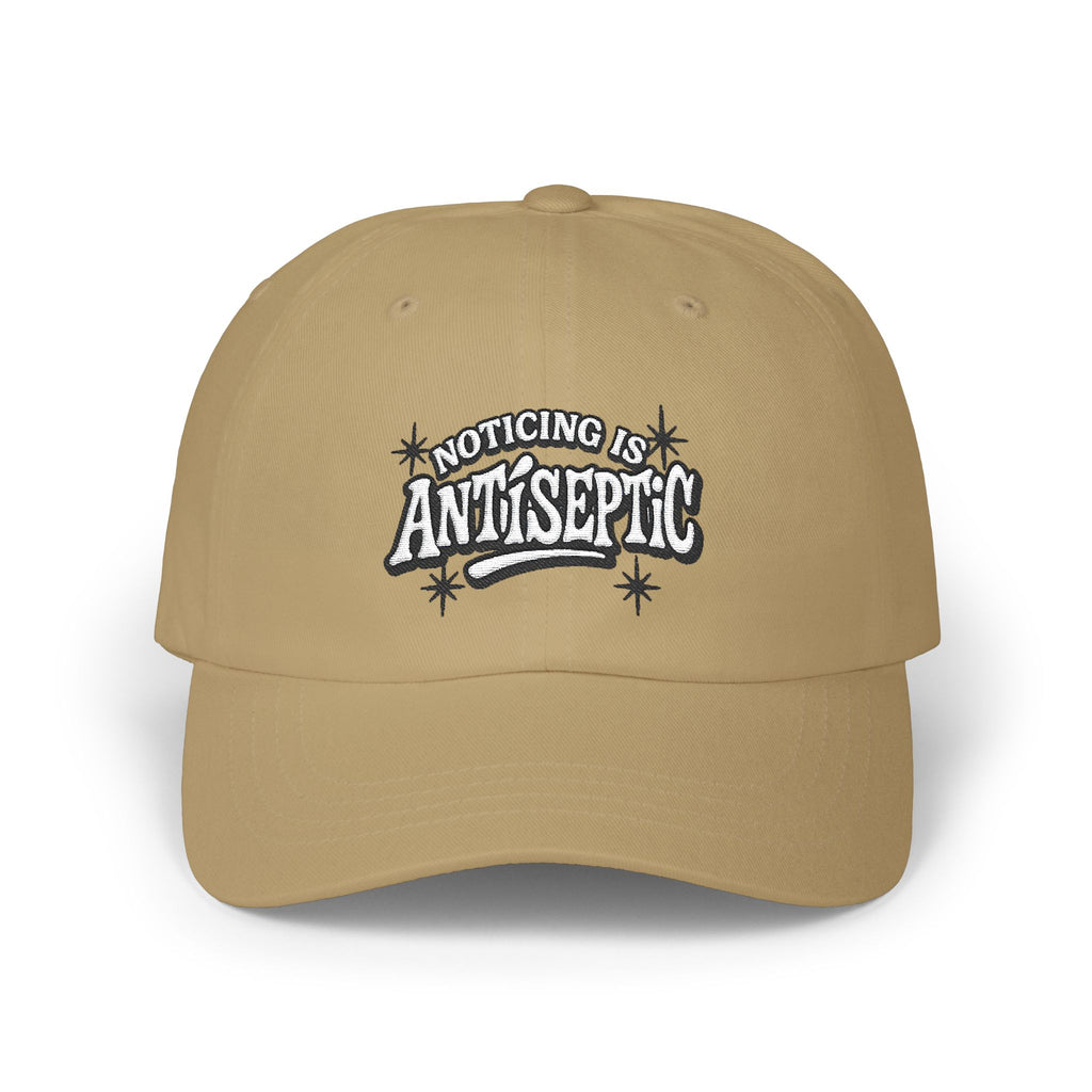 'Noticing is Antiseptic' #001 Classic Dad Cap Unisex