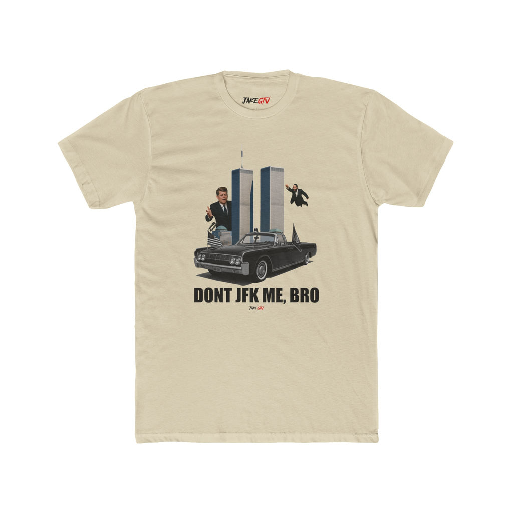 "Don't JFK Me Bro" Noticer Tee